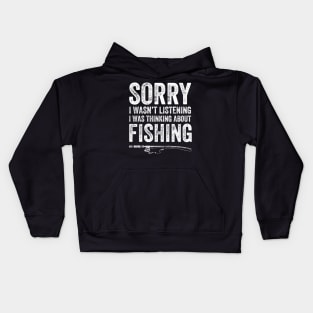 Sorry I wasn't listening I was thinking about fishing Kids Hoodie